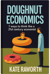 Doughnut EconomicsKate Raworth