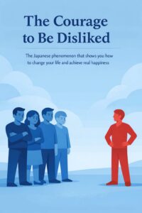 The Courage to Be DislikedIchiro Kishimi, Fumitake Koga