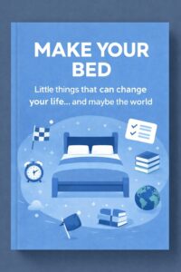 Make Your BedAdmiral William H. McRaven