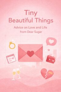 Tiny Beautiful ThingsCheryl Strayed