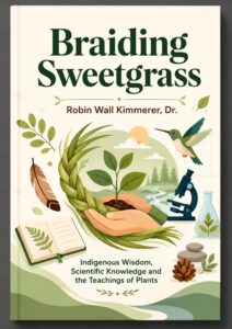 Braiding SweetgrassRobin Wall Kimmerer, Dr.