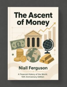 The Ascent of MoneyNiall Ferguson